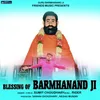 About Blessing Of Barmhanand Ji Song